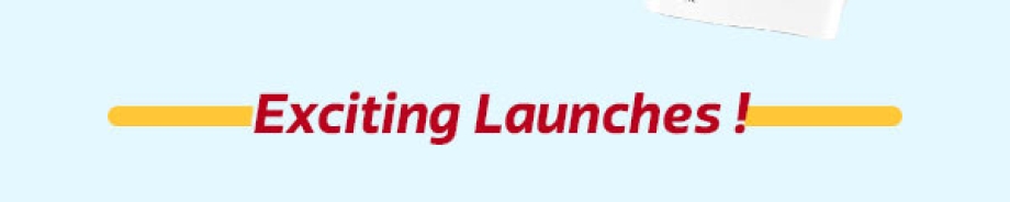 Exciting Launches