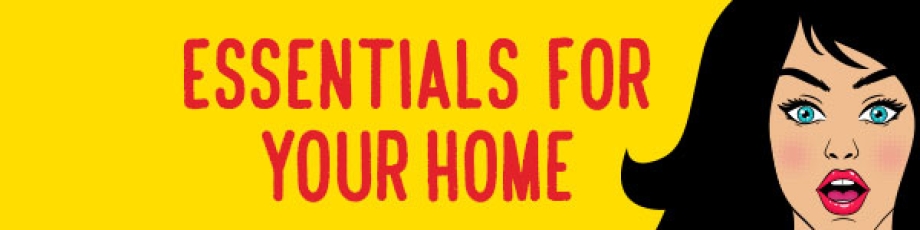 Essentials for your home