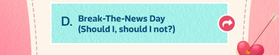 D. Break, the news day?