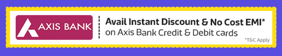 During the sale, Avail Instant Discount* with Axis Bank card. Add your card now
