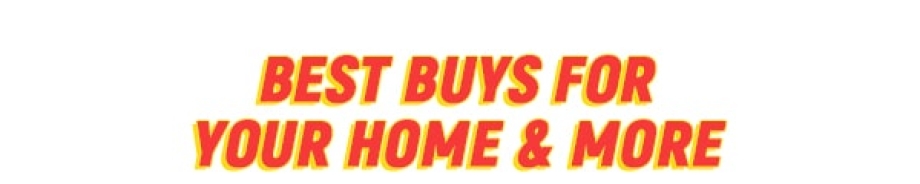 Best buys for your Home & More