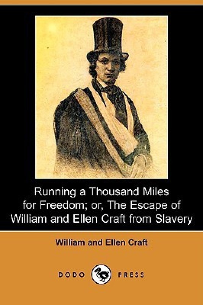 Running a Thousand Miles for Freedom; Or, the Escape of William and Ellen Craft from Slavery (Dodo Press)