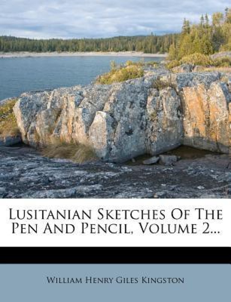 Lusitanian Sketches of the Pen and Pencil, Volume 2...