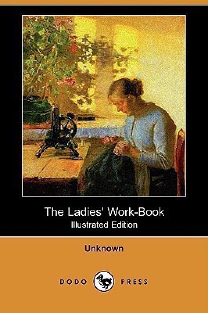 The Ladies' Work-Book (Illustrated Edition) (Dodo Press)
