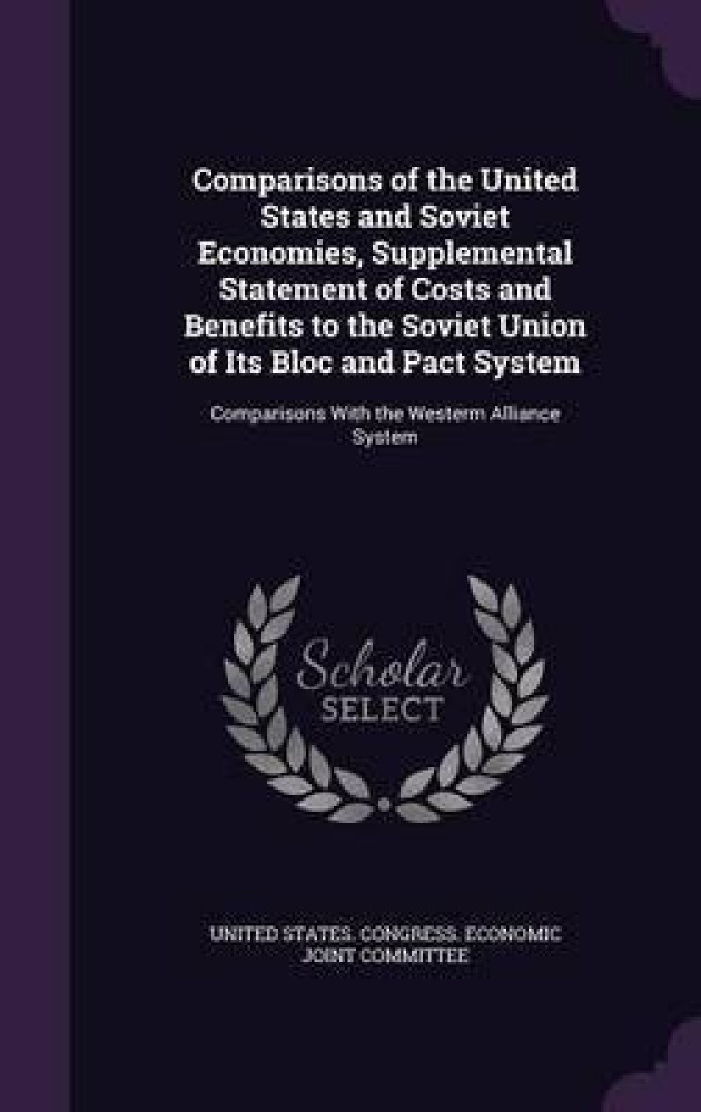 Comparisons of the United States and Soviet Economies, Supplemental Statement of Costs and Benefits to the Soviet Union of Its Bloc and Pact System