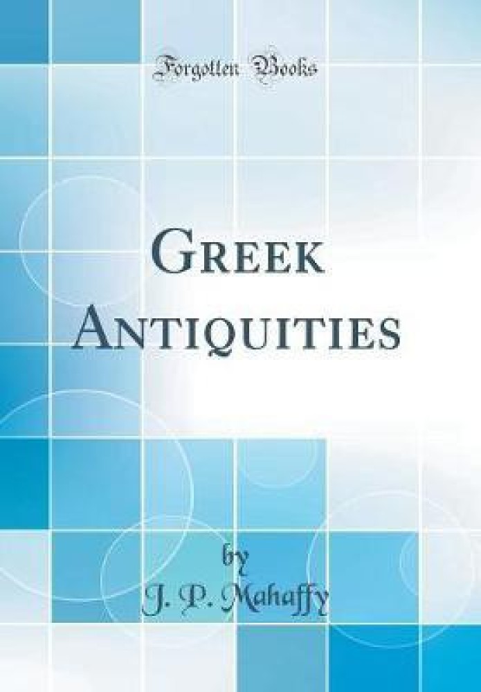 Greek Antiquities (Classic Reprint)