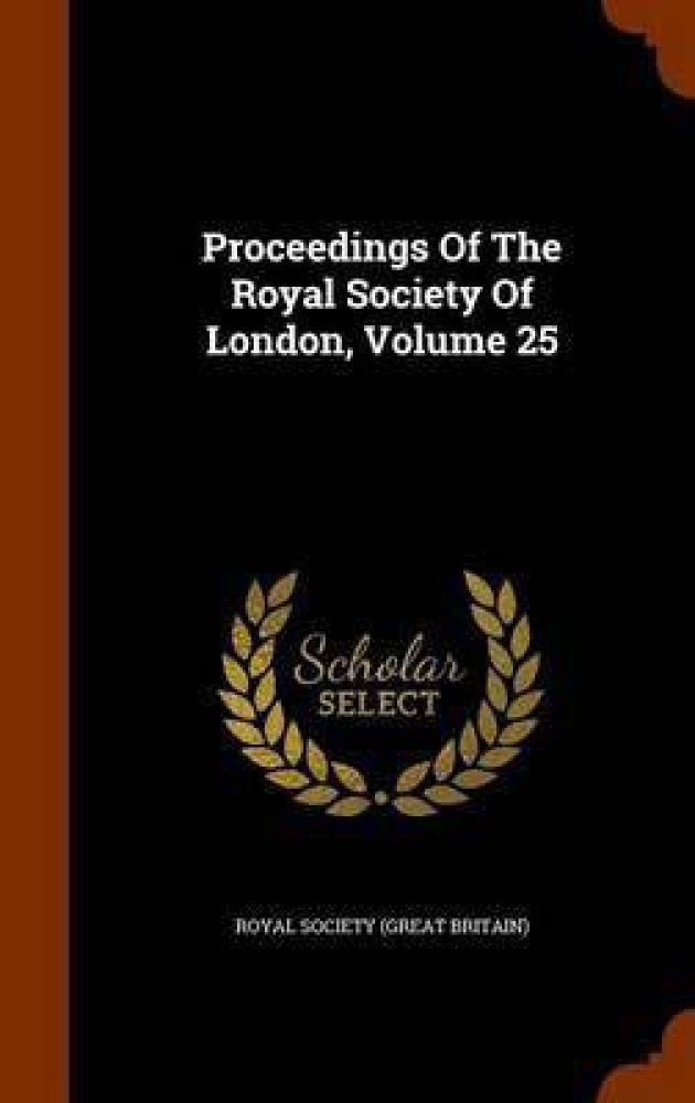 Proceedings Of The Royal Society Of London, Volume 25