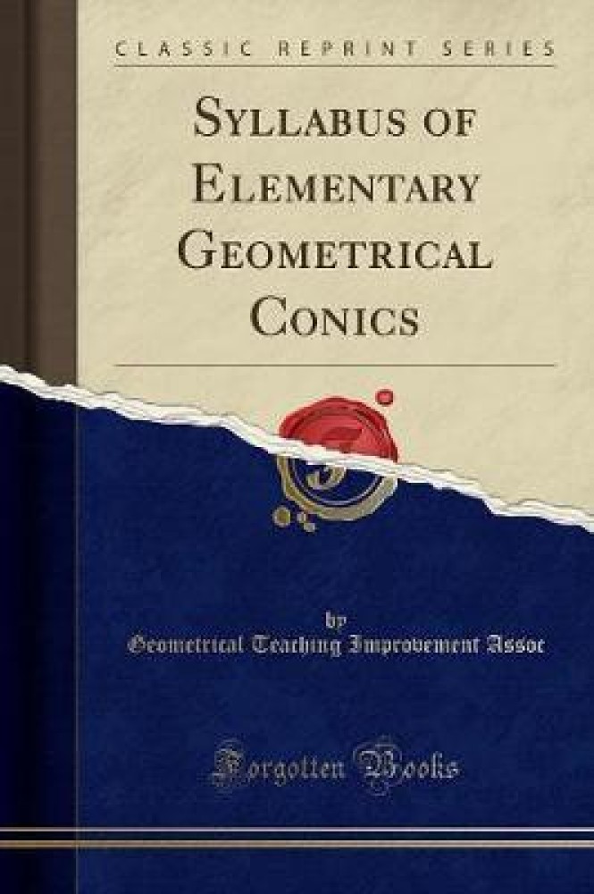 Syllabus of Elementary Geometrical Conics (Classic Reprint)