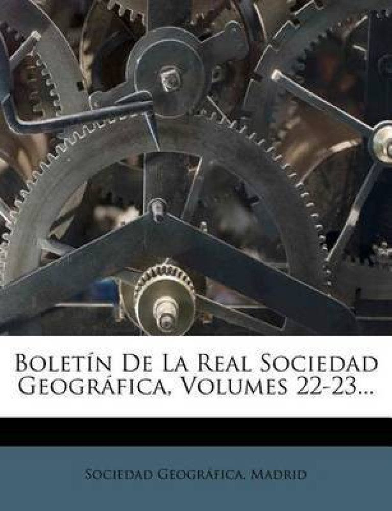 Boletin De La Real Sociedad Geografica, Volumes 22-23...