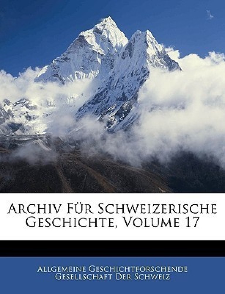 Archiv Fur Schweizerische Geschichte, Volume 17