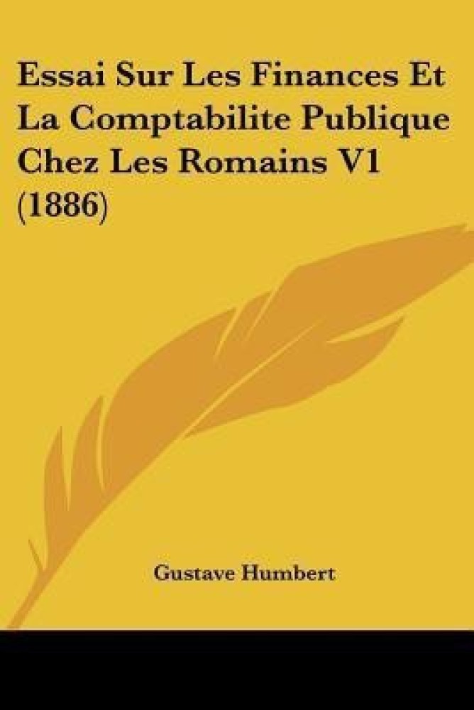 Essai Sur Les Finances Et La Comptabilite Publique Chez Les Romains V1 (1886)