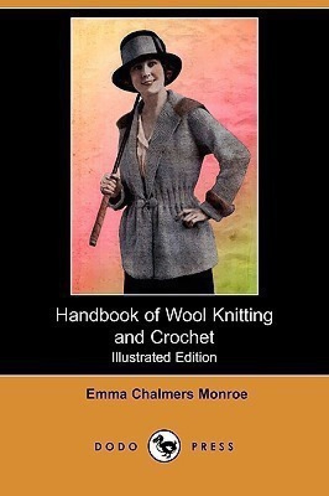 Handbook of Wool Knitting and Crochet (Illustrated Edition) (Dodo Press)