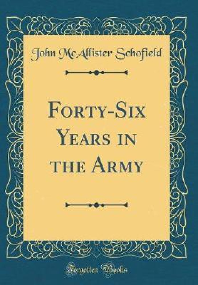 Forty-Six Years in the Army (Classic Reprint)