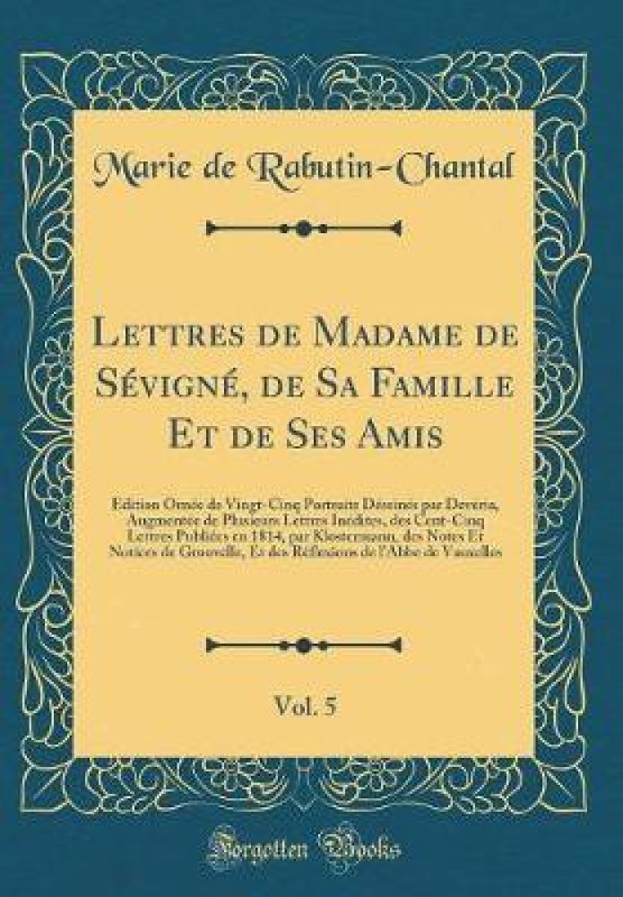 Lettres de Madame de Sevigne, de Sa Famille Et de Ses Amis, Vol. 5