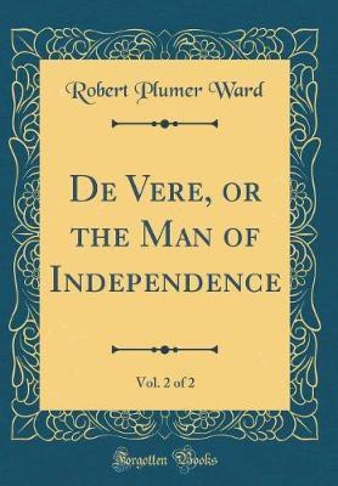 de Vere, or the Man of Independence, Vol. 2 of 2 (Classic Reprint)