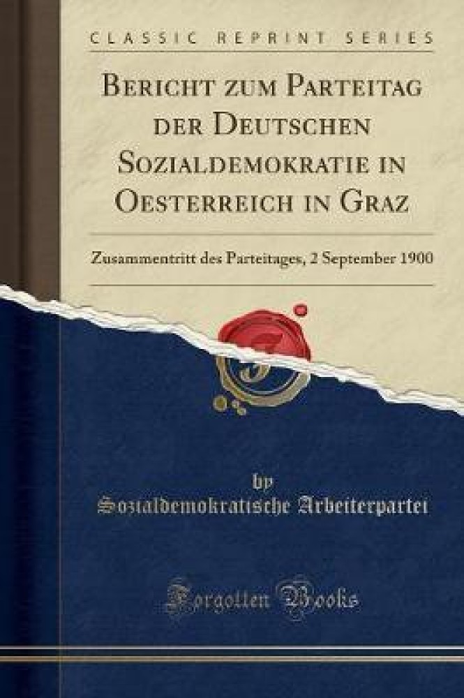 Bericht Zum Parteitag Der Deutschen Sozialdemokratie in Oesterreich in Graz