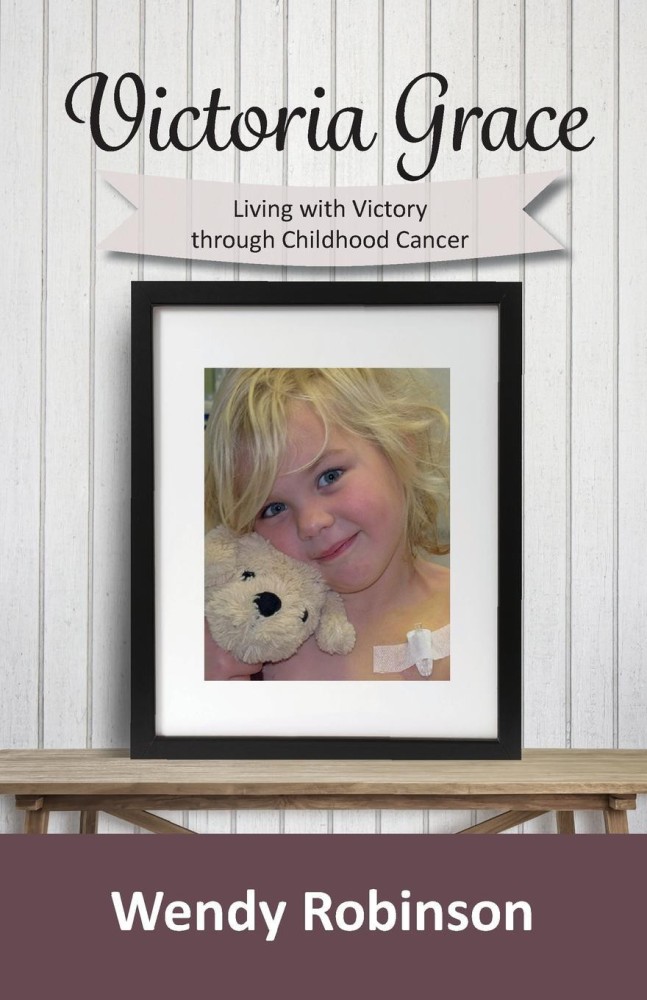 Victoria Grace Living with victory through childhood cancer