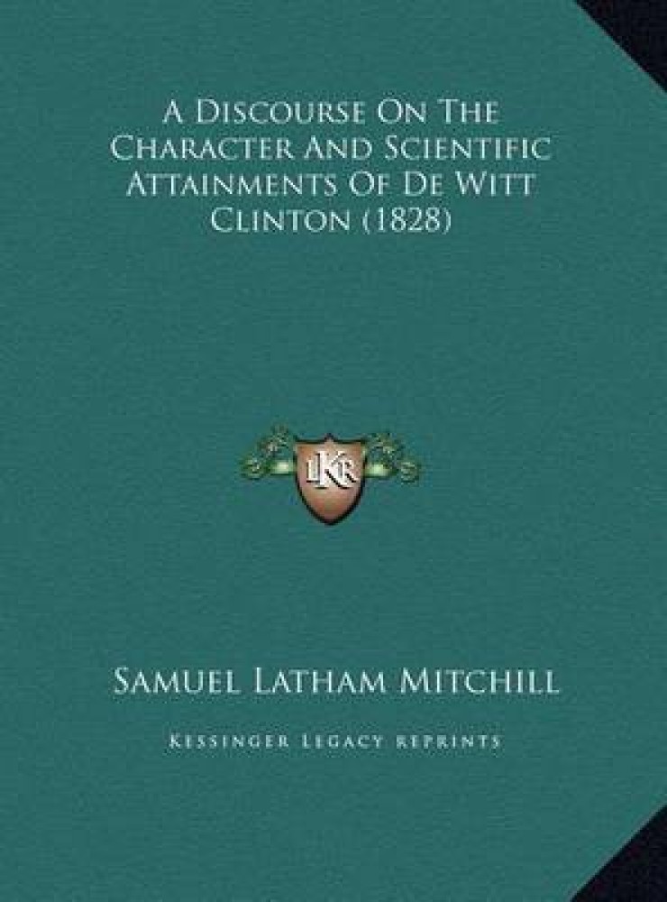 A Discourse On The Character And Scientific Attainments Of De Witt Clinton (1828)