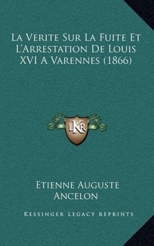 La Verite Sur La Fuite Et L'Arrestation De Louis XVI A Varennes (1866)