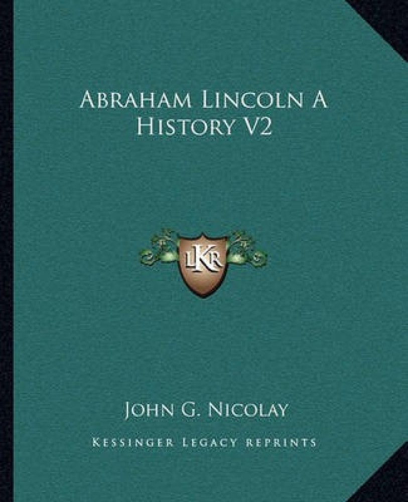 Abraham Lincoln A History V2