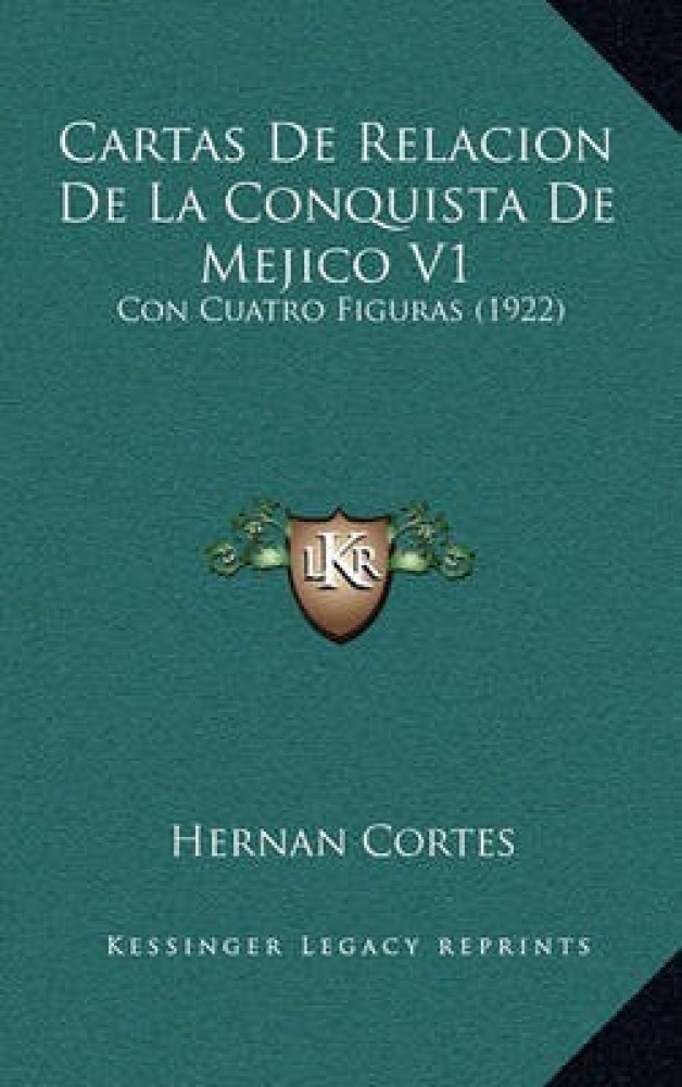 Cartas de Relacion de La Conquista de Mejico V1