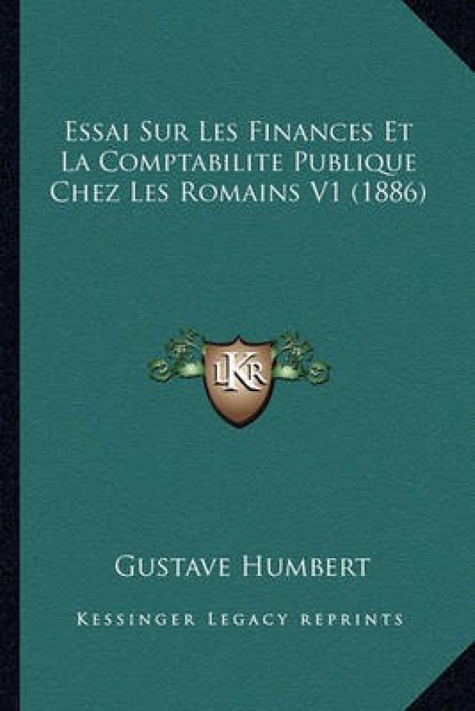 Essai Sur Les Finances Et La Comptabilite Publique Chez Les Romains V1 (1886)