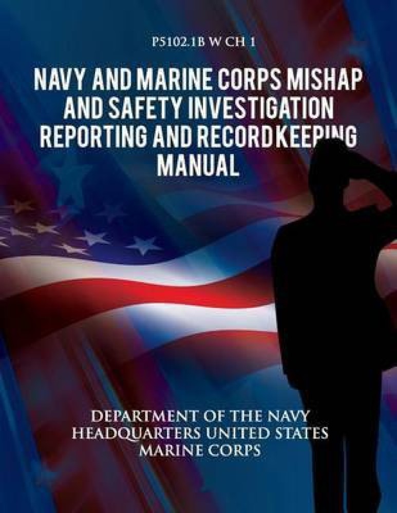 Navy and Marine Corps Mishap and Safety Investigation, Reporting, and Record Keeping Manual