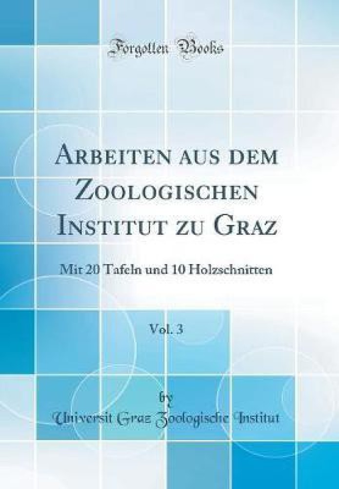 Arbeiten Aus Dem Zoologischen Institut Zu Graz, Vol. 3