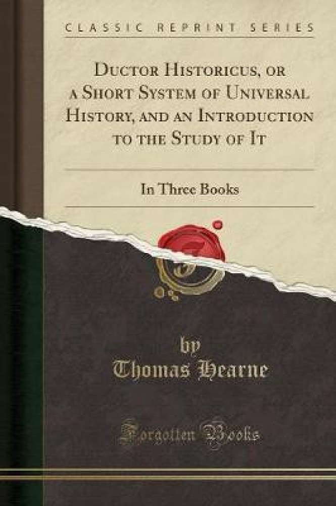 Ductor Historicus, or a Short System of Universal History, and an Introduction to the Study of It