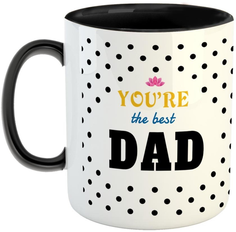 Furnish Fantasy You're the Best Dad Coffee - Best Gift for Father on Birthday / Father's Day - Color - Black Ceramic Coffee Mug