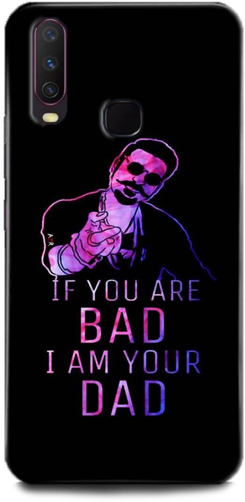 WallCraft Back Cover for Vivo Y12 / Vivo 1904 IF YOU ARE BAD I AM YOUR DAD, QUOTES, POSITIVE