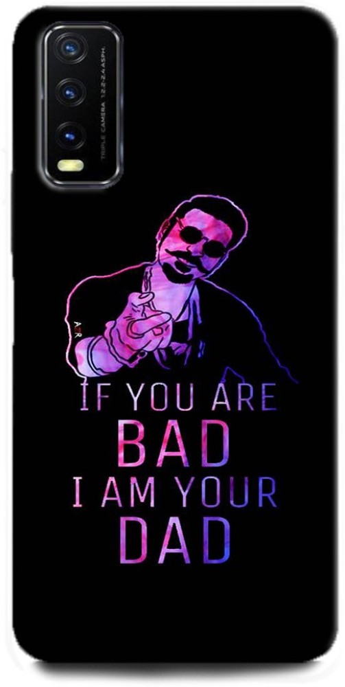 WallCraft Back Cover for Vivo Y12G, V2068 IF YOU ARE BAD I AM YOUR DAD, QUOTES, POSITIVE