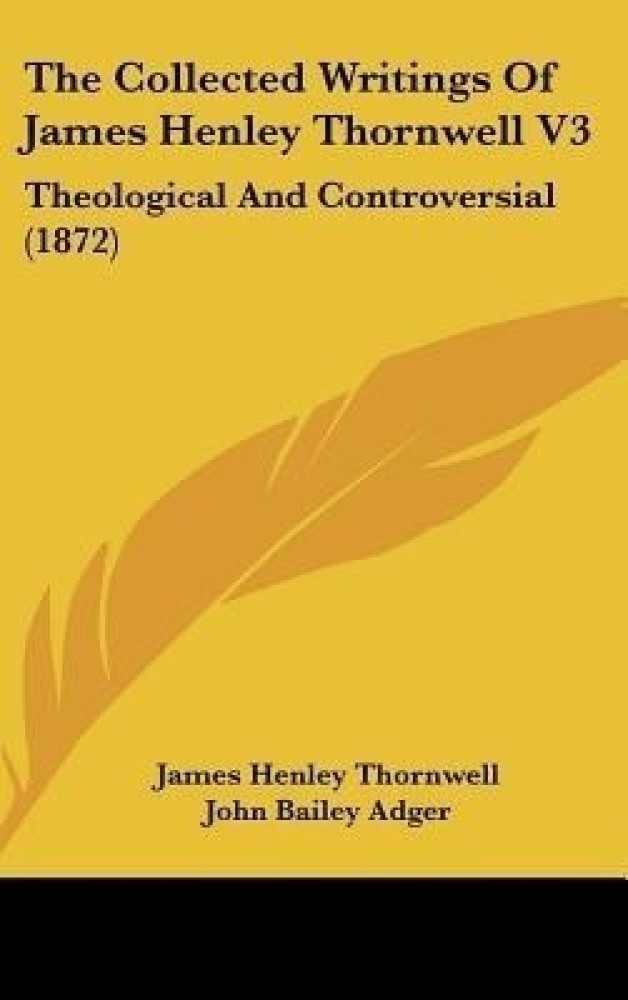 The Collected Writings of James Henley Thornwell V3