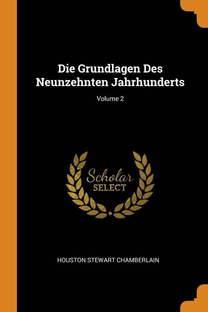 Die Grundlagen Des Neunzehnten Jahrhunderts; Volume 2