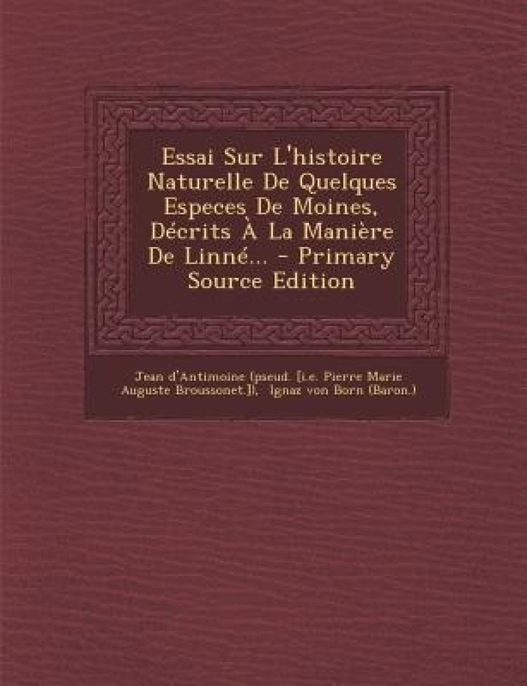 Essai Sur L'Histoire Naturelle de Quelques Especes de Moines, Decrits a la Maniere de Linne... - Primary Source Edition