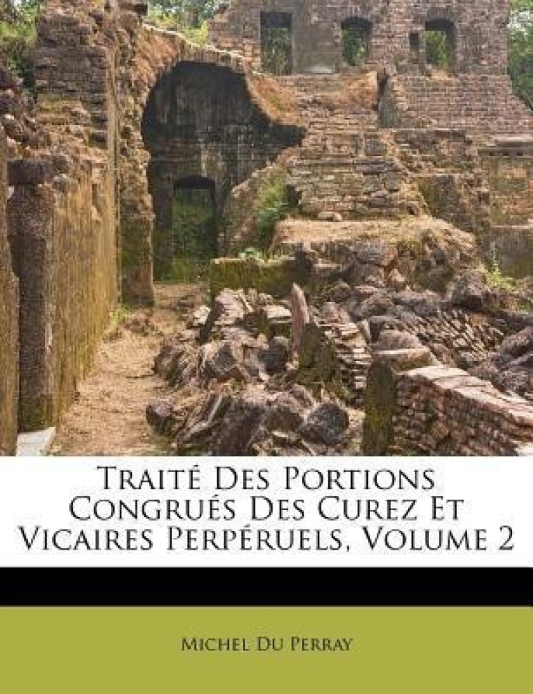 Traite Des Portions Congrues Des Curez Et Vicaires Perperuels, Volume 2
