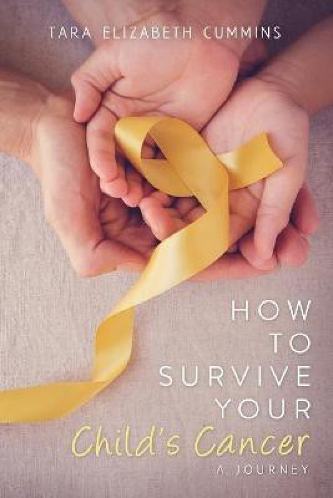 How to Survive Your Child's Cancer