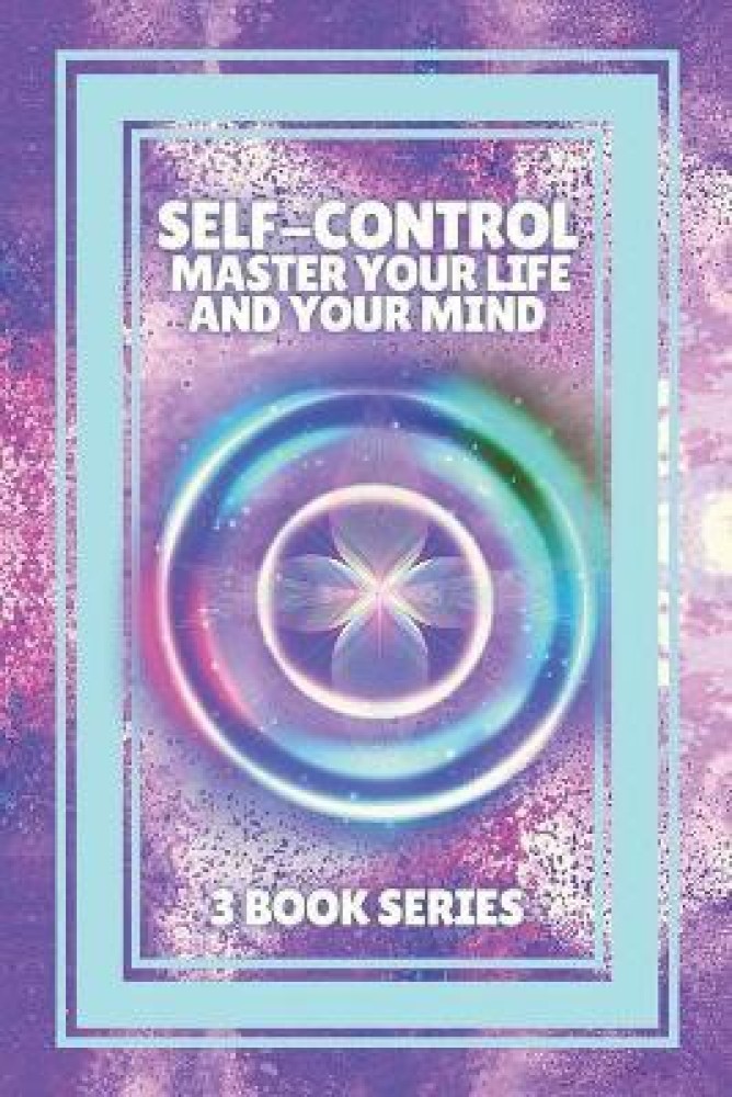 Self-Control Master Your Life and Your Mind