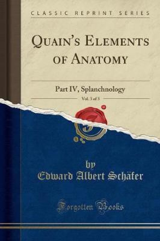Quain's Elements of Anatomy, Vol. 3 of 3: Part IV, Splanchnology (Classic Reprint)