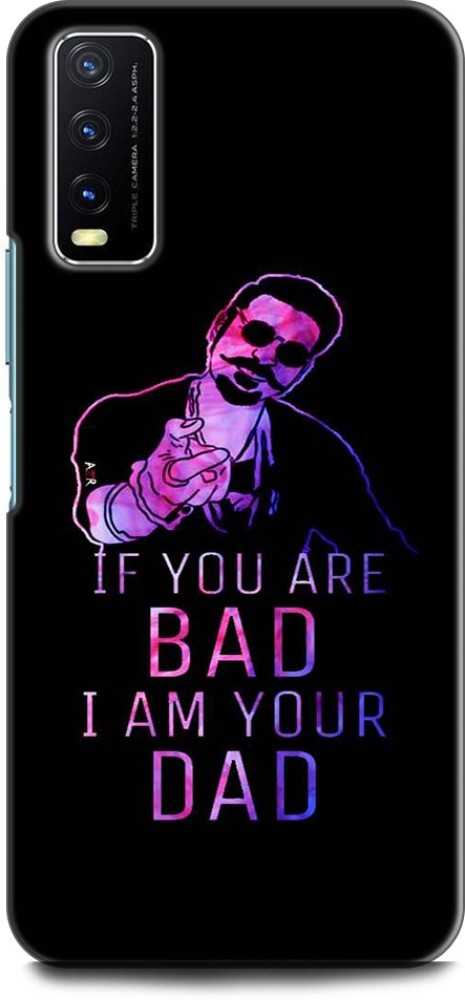 KEYCENT Back Cover for Vivo Y12G, V2068 IF YOU ARE BAD I AM YOUR DAD, QUOTES, POSITIVE