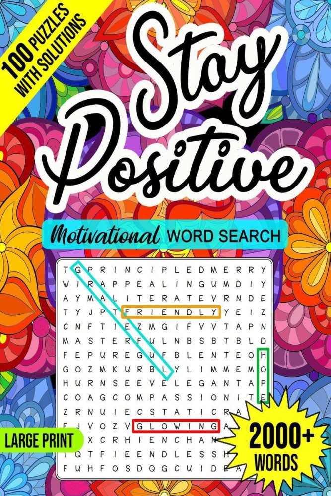 Stay Positive Word Search  - Motivational Large Print Word Search Puzzle Book for Adults, 2000+ Words & 100 Positive Affirmations That Can Change Your Life, An Inspirational Word Search Book