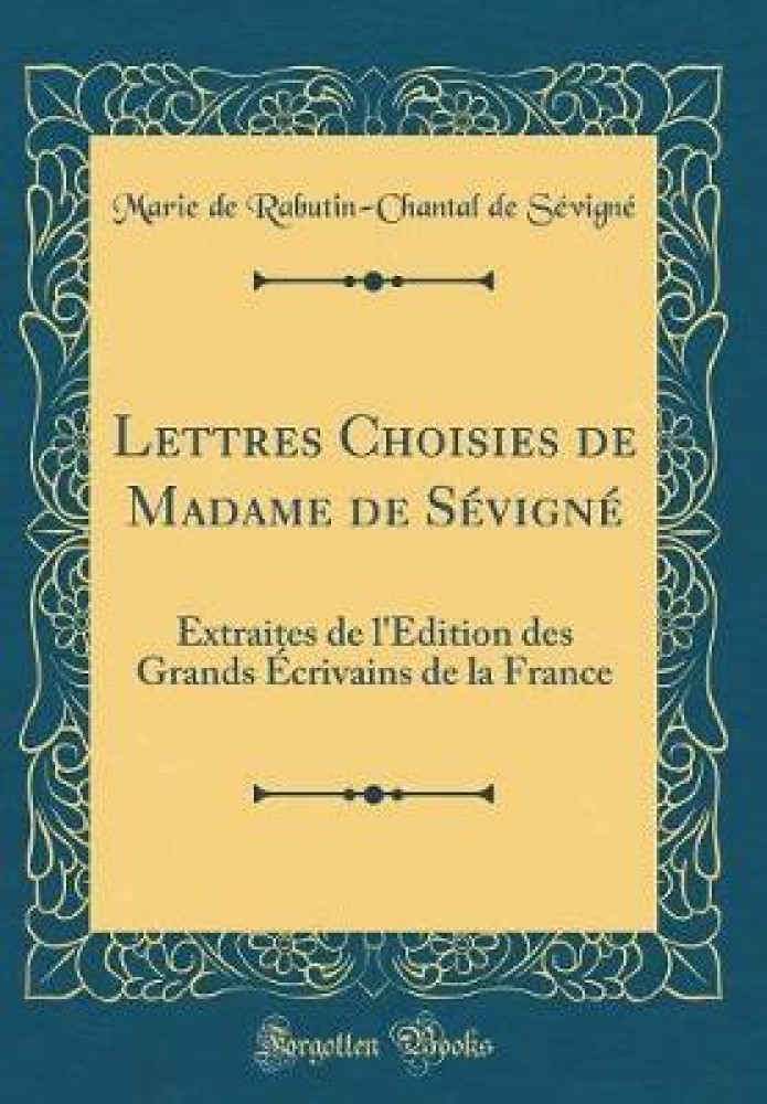 Lettres Choisies de Madame de SA (c)vignA (c): Extraites de l'A dition des Grands A crivains de la France (Classic Reprint)