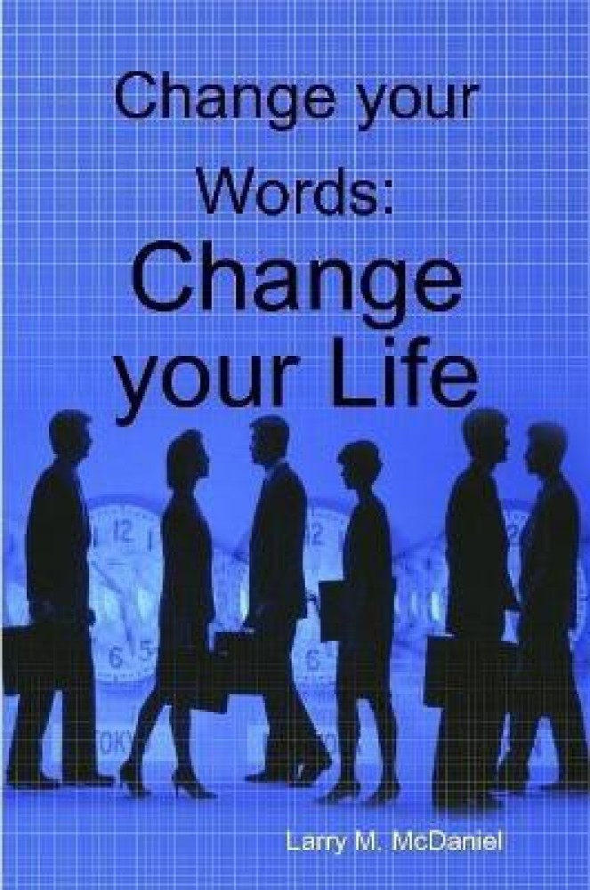 Change your Words: Change your Life
