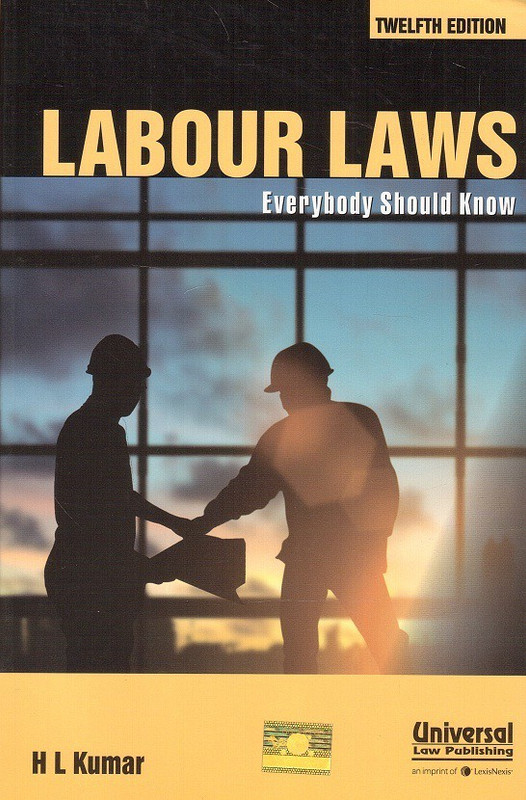 Universal S Labour Laws Everybody Should Know By H L Kumar Buy Universal S Labour Laws Everybody Should Know By H L Kumar By H L Kumar At Low Price In India Flipkart Com