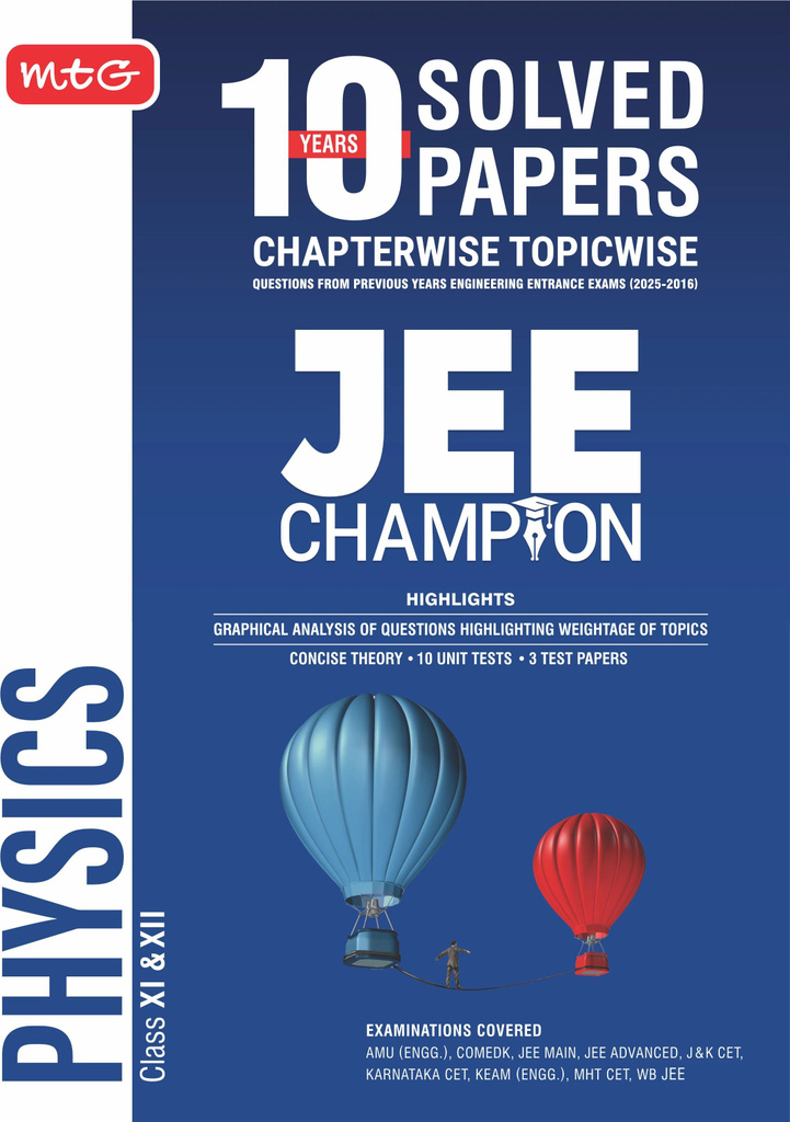 MTG 10 Years JEE Main & Advanced (2025-2016) Chapterwise Topicwise Solved Papers Physics | JEE Champion Book For 2026 Exam | Also Cover BITSAT, VITEEE, KCET, COMEDK, MHT-CET & WB-JEE Exam PYQs