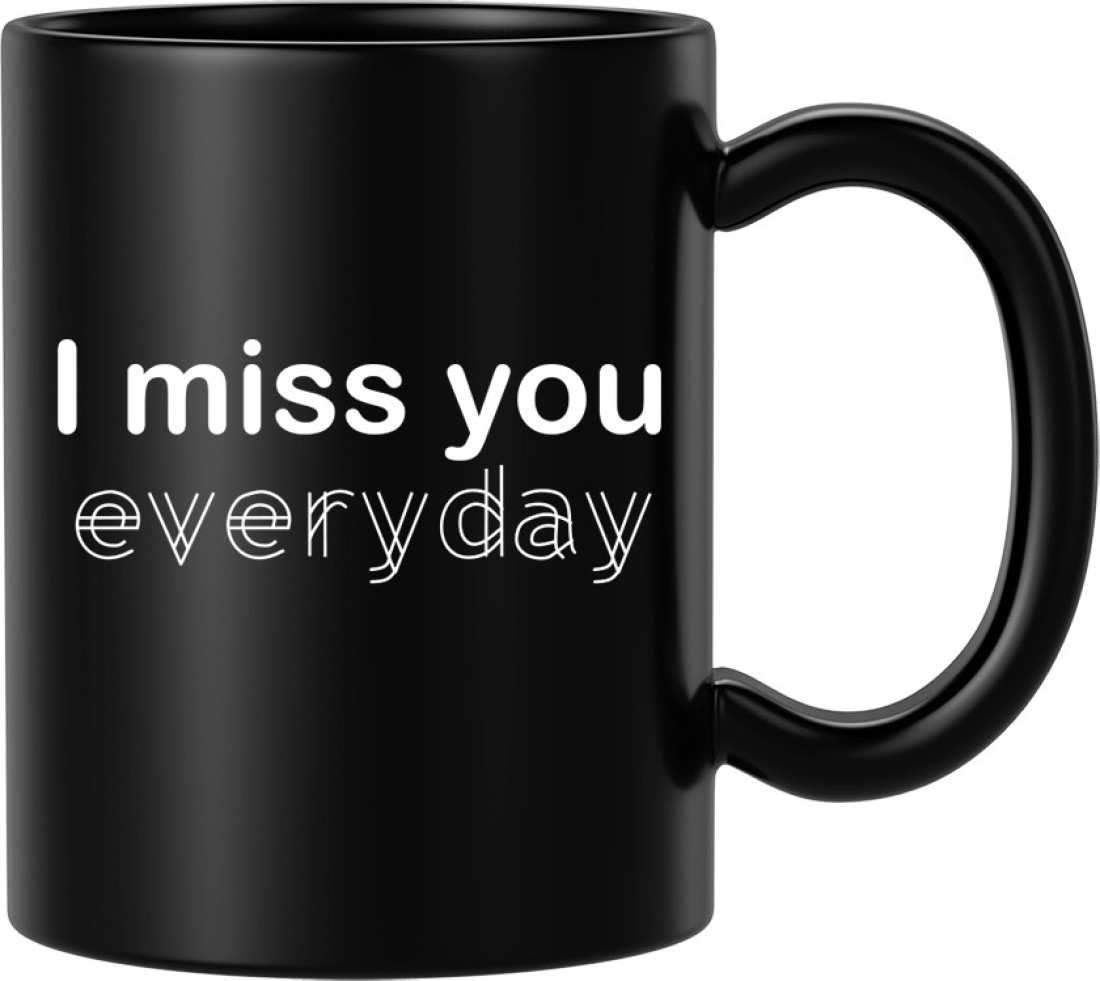 BLISSart I Miss You Everyday Ceramic or Tea Cup Best Gift For ...