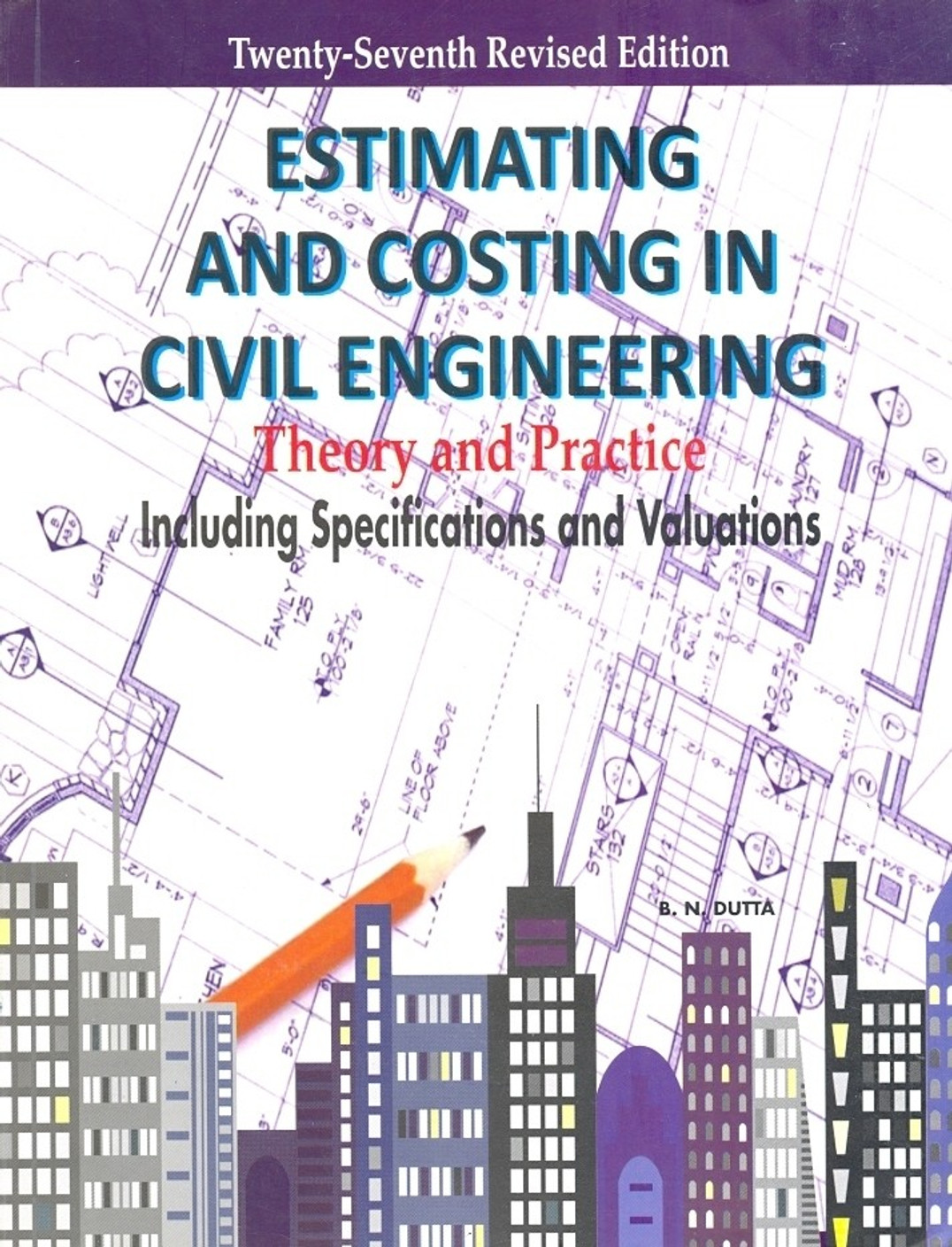ESTIMATING AND COSTING IN CIVIL ENGINEERING THEORY AND PRACTIC 27th