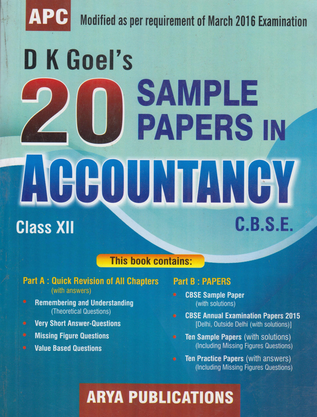 APC D K Goel's 20 Sample papers in Accountancy Class12 for March 2016