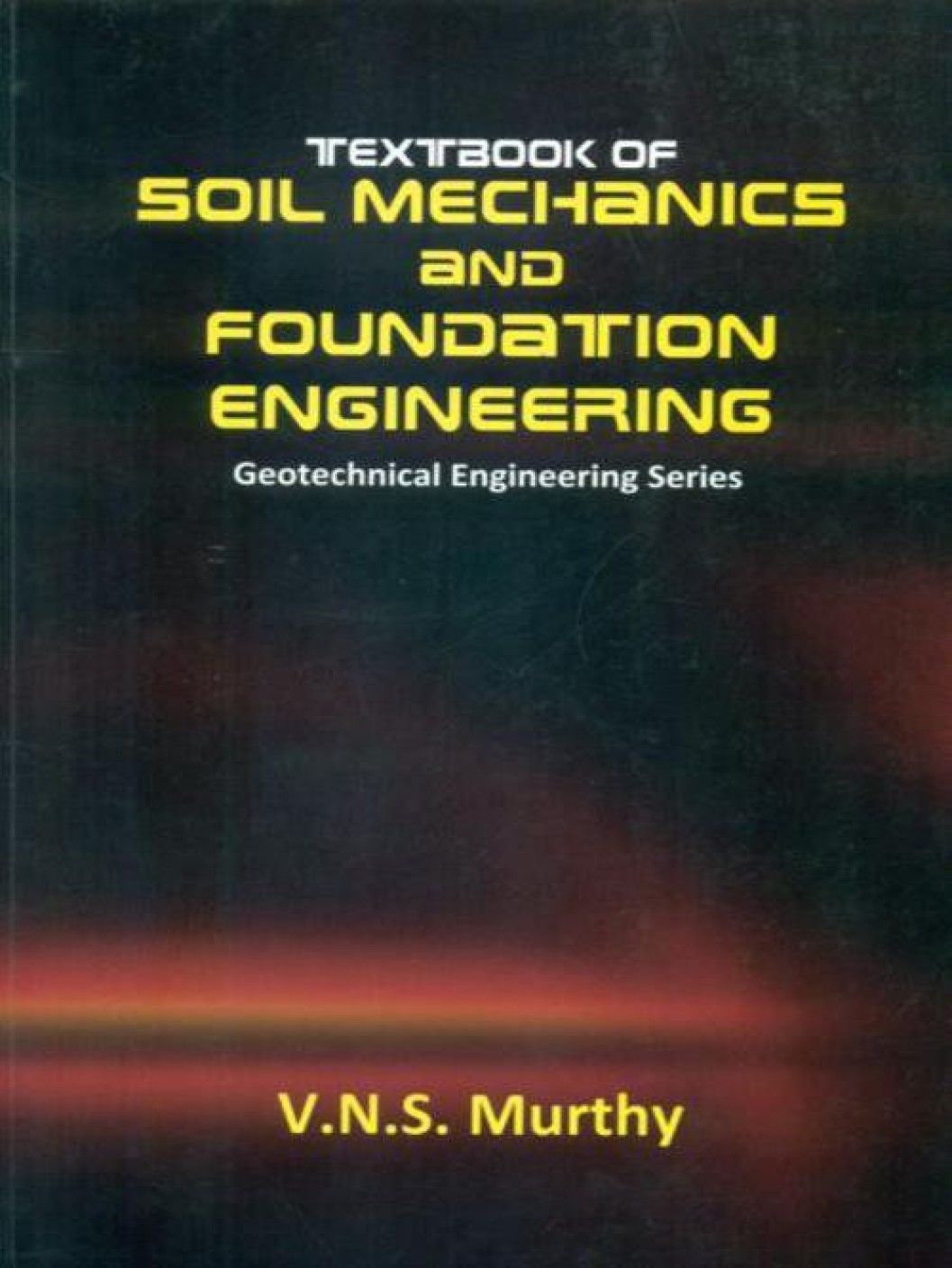 Textbook of Soil Mechanics and Foundation Engineering: Geotechnical ...