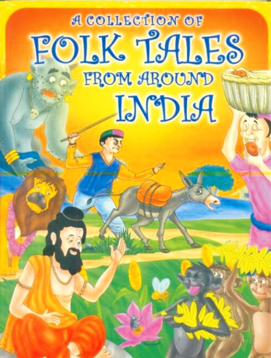 A COLLECTION OF FOLK TALES FROM AROUND INDIA (Folk Tales From Around